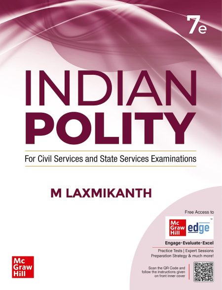 Indian Polity (English) by M Laxmikanth for UPSC CSE 2025 | 7th edition (latest) | Civil Services Exam - Prelims, Mains and Interview | State PSCs exams/ PCS exams | Exclusive access to McGraw Hill edge online platform: Practice tests, Expert sessions, Pr