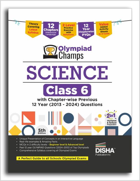 Disha Olympiad Champs Science Class 6 with Chapter-wise Previous 12 Year (2013 - 2024) Questions 5th Edition | Complete Prep Guide with Theory, PYQs, Past & Practice Exercise